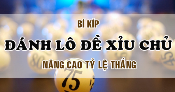 Toàn tập cách đánh xỉu chủ miền Nam chuẩn xác nhất Toàn tập cách đánh xỉu chủ miền Nam chuẩn xác nhất